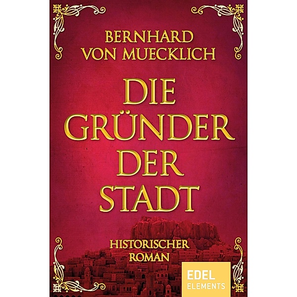 Die Gründer der Stadt / Bernstein-Saga Bd.3, Bernhard von Muecklich