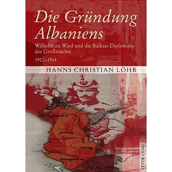 Die Gruendung Albaniens, Hanns Christian Lohr