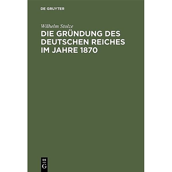 Die Gründung des Deutschen Reiches im Jahre 1870, Wilhelm Stolze