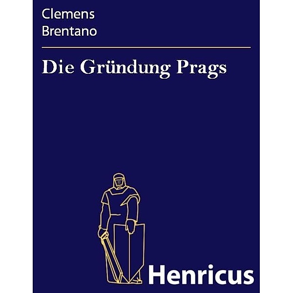 Die Gründung Prags, Clemens Brentano