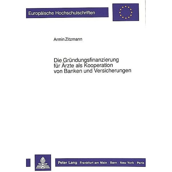 Die Gründungsfinanzierung für Ärzte als Kooperation von Banken und Versicherungen, Armin Zitzmann