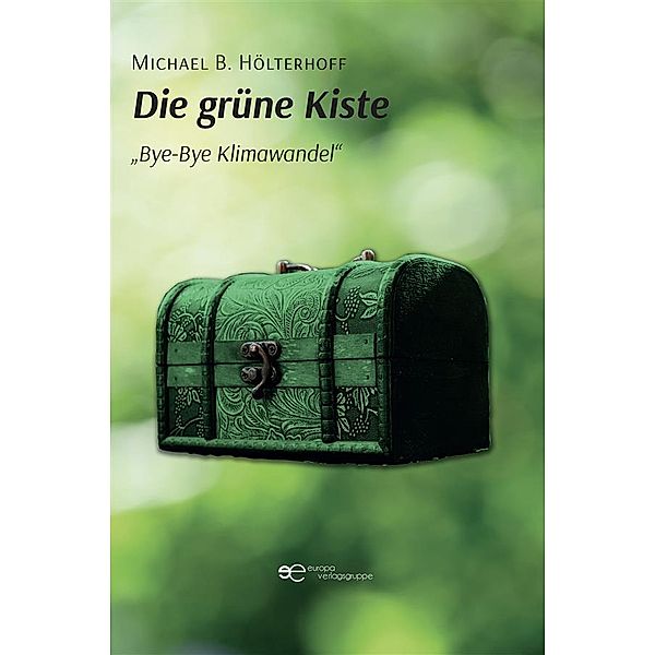 Die grüne Kiste Bye-Bye Klimawandel, Michael B. Hölterhoff