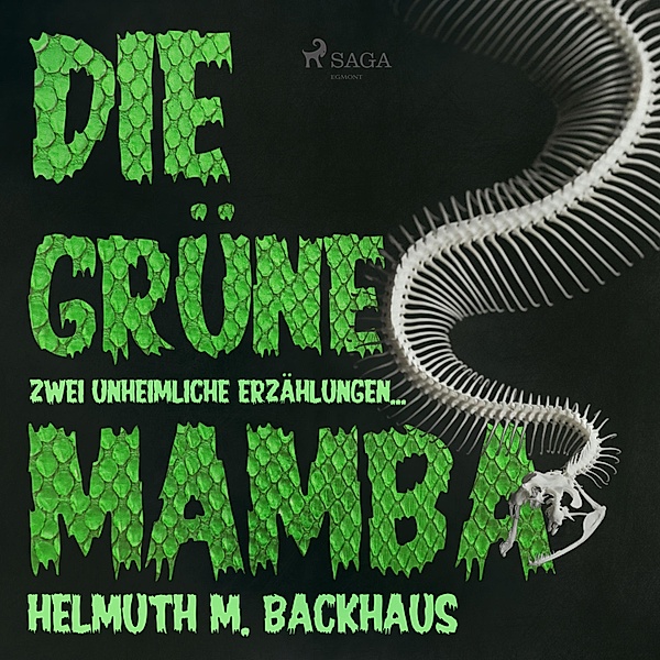 Die grüne Mamba - zwei unheimliche Erzählungen (Ungekürzt), Helmuth M. Backhaus