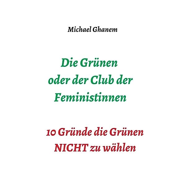 Die Grünen oder der Club der Feministinnen, Michael Ghanem