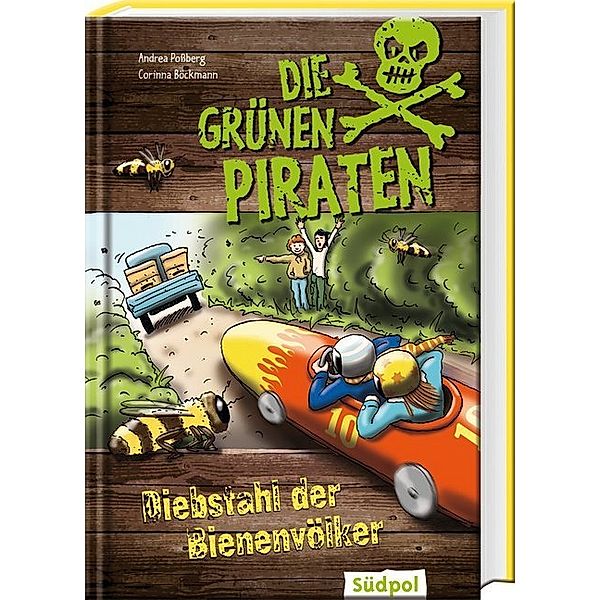Die Grünen Piraten - Diebstahl der Bienenvölker, Andrea Poßberg, Corinna Böckmann