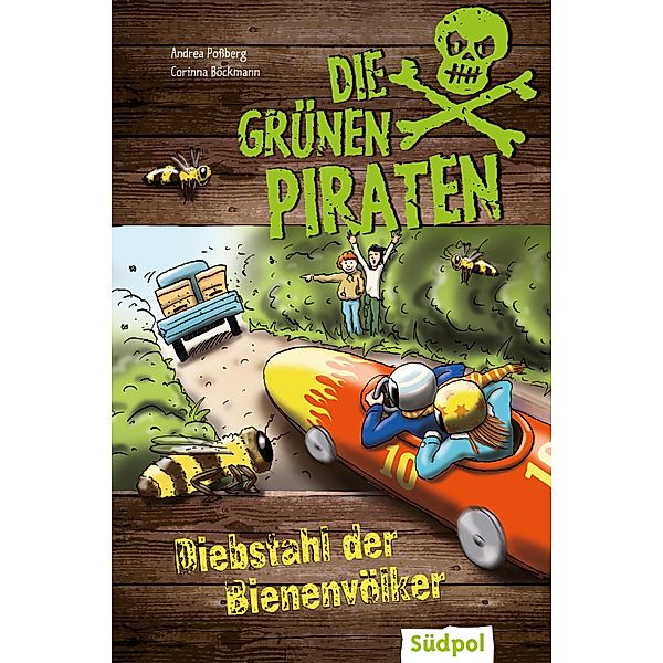 Die Grünen Piraten - Diebstahl der Bienenvölker / Die Grünen Piraten, Andrea Poßberg, Corinna Böckmann