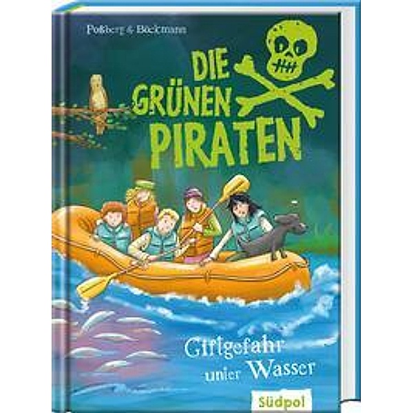 Die Grünen Piraten - Giftgefahr unter Wasser, Andrea Poßberg, Corinna Böckmann