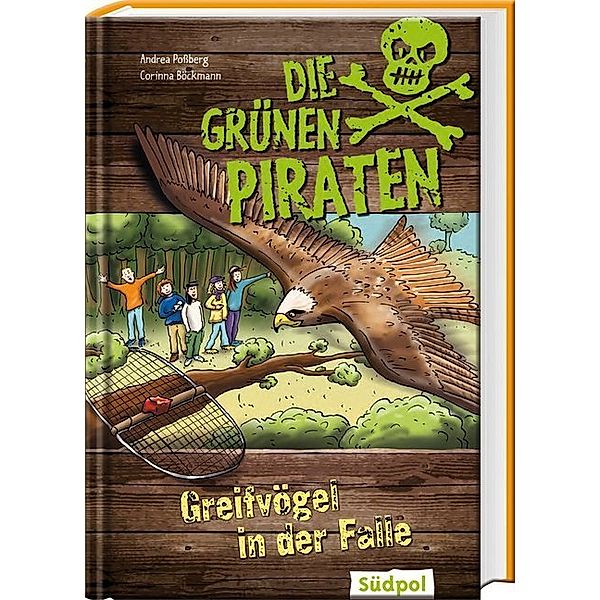 Die Grünen Piraten - Greifvögel in der Falle, Andrea Poßberg, Corinna Böckmann