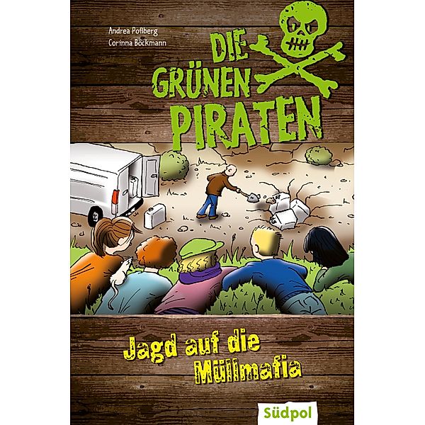 Die Grünen Piraten - Jagd auf die Müllmafia / Die Grünen Piraten, Andrea Poßberg, Corinna Böckmann