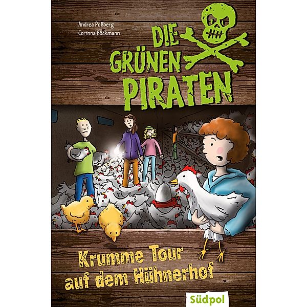 Die Grünen Piraten - Krumme Tour auf dem Hühnerhof / Die Grünen Piraten, Andrea Poßberg, Corinna Böckmann