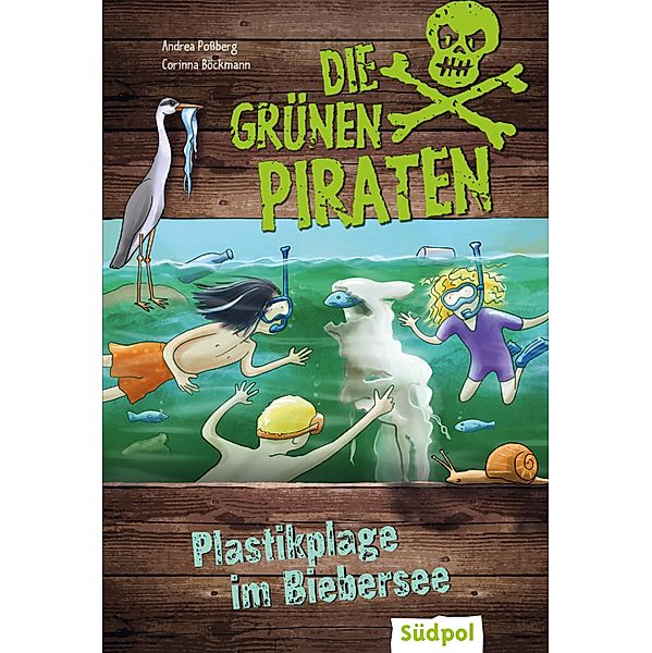 Die Grünen Piraten - Plastikplage im Biebersee / Die Grünen Piraten, Andrea Poßberg, Corinna Böckmann