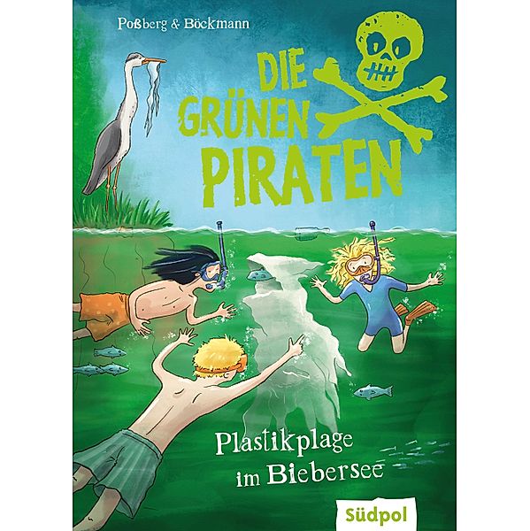 Die Grünen Piraten - Plastikplage im Biebersee / Die Grünen Piraten Bd.9, Andrea Poßberg, Corinna Böckmann