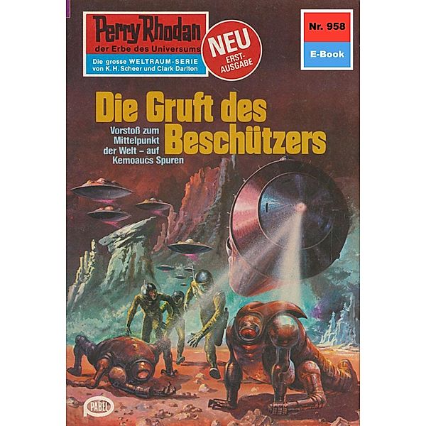 Die Gruft des Beschützers (Heftroman) / Perry Rhodan-Zyklus Die kosmischen Burgen Bd.958, Kurt Mahr