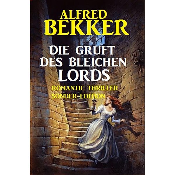 Die Gruft des bleichen Lords: Romantic Thriller Sonder-Edition, Alfred Bekker