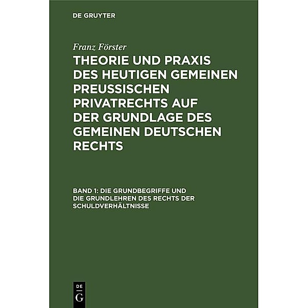 Die Grundbegriffe und die Grundlehren des Rechts der Schuldverhältnisse, Franz Förster