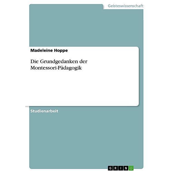 Die Grundgedanken der Montessori-Pädagogik, Madeleine Hoppe