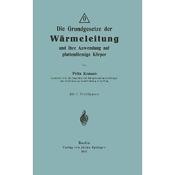 Die Grundgesetze der Wärmeleitung und ihre Anwendung auf plattenförmige Körper, Fritz Krauss