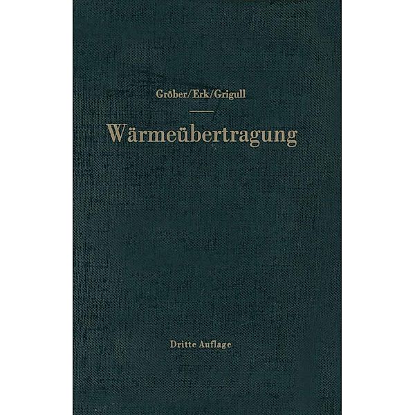 Die Grundgesetze der Wärmeübertragung, Heinrich Gröber, Siegmund Erk, Ulrich Grigull