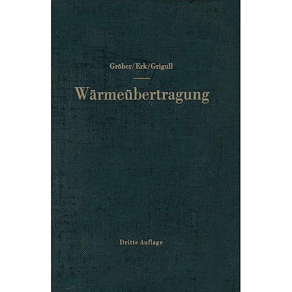 Die Grundgesetze der Wärmeübertragung, Heinrich Gröber, Siegmund Erk, Ulrich Grigull