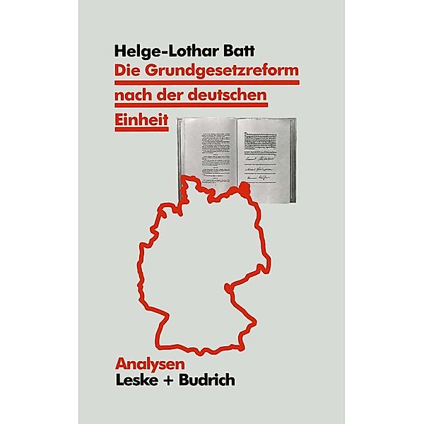 Die Grundgesetzreform nach der deutschen Einheit / Analysen Bd.56, Helge Batt