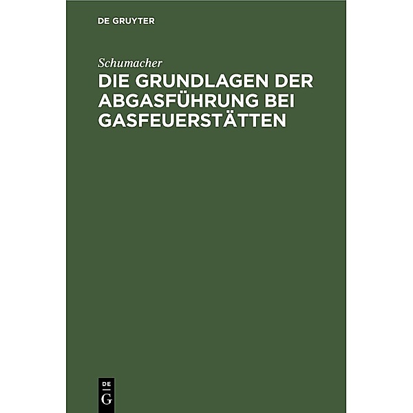 Die Grundlagen der Abgasführung bei Gasfeuerstätten / Jahrbuch des Dokumentationsarchivs des österreichischen Widerstandes, Schumacher