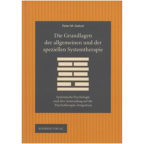 Die Grundlagen der allgemeinen und der speziellen Systemtherapie, Peter M. Glatzel