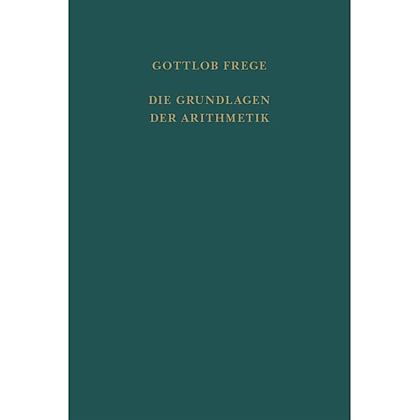 Die Grundlagen der Arithmetik / Gottlob Frege, Nachgelassene Schriften und wissenschaftlicher Briefwechsel Bd.3, Gottlob Frege