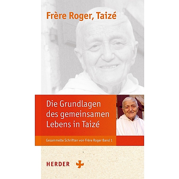 Die Grundlagen der Communauté von Taizé, Frère Roger
