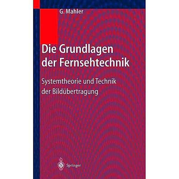 Die Grundlagen der Fernsehtechnik, Gerhard Mahler