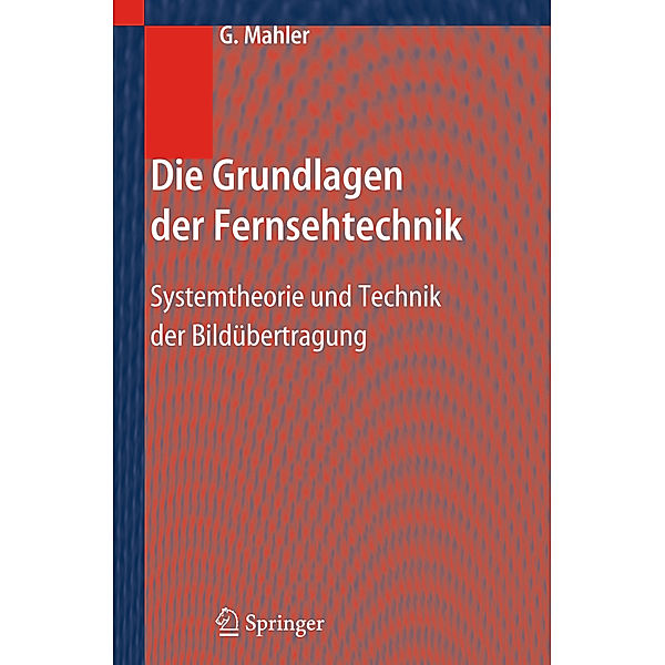 Die Grundlagen der Fernsehtechnik, Gerhard Mahler