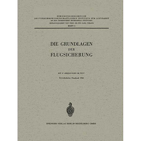 Die Grundlagen der Flugsicherung / Forschungsergebnisse des Verkehrswissenschaftlichen Instituts an der Technischen Hochschule Stuttgart Bd.6, Carl Pirath, Walther Lambert