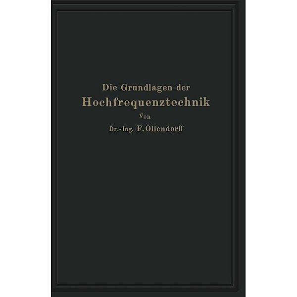 Die Grundlagen der Hochfrequenztechnik, Franz Ollendorff