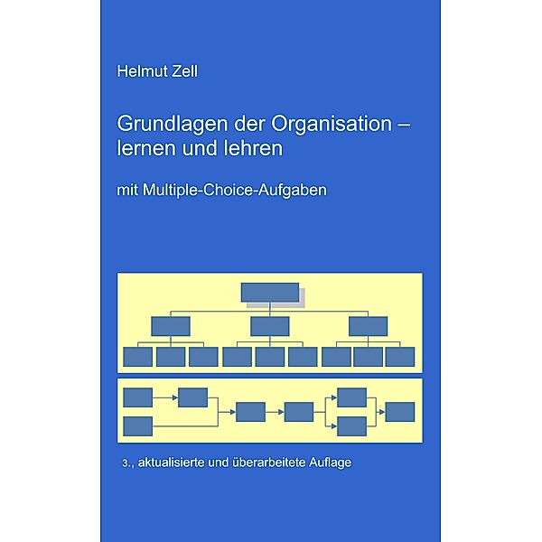 Die Grundlagen der Organisation -, Helmut Zell