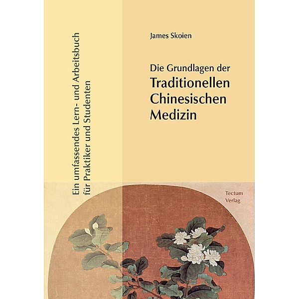 Die Grundlagen der Traditionellen Chinesischen Medizin, James Skoien