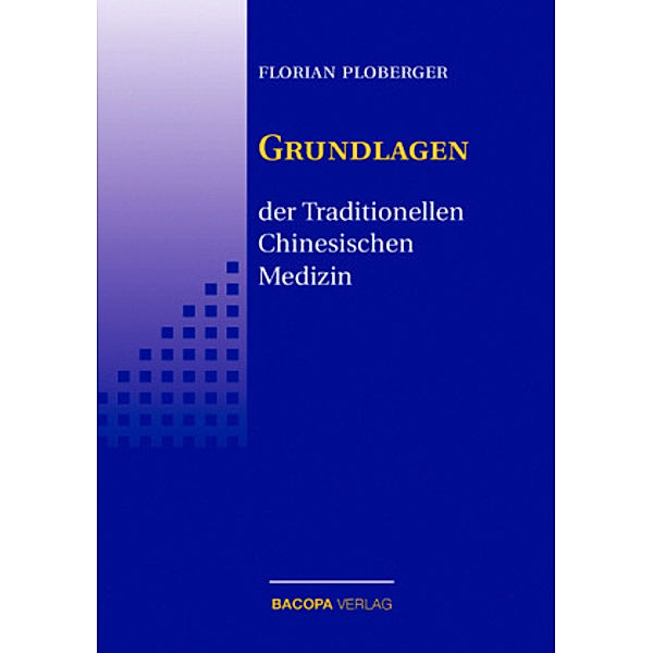 Die Grundlagen der Traditionellen Chinesischen Medizin, Florian Ploberger