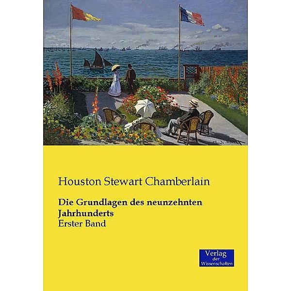 Die Grundlagen des neunzehnten Jahrhunderts.Bd.1, Houston St. Chamberlain
