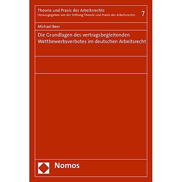 Die Grundlagen des vertragsbegleitenden Wettbewerbsverbotes im deutschen Arbeitsrecht, Michael Beer