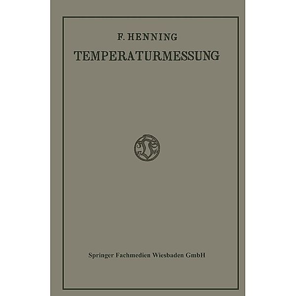 Die Grundlagen, Methoden und Ergebnisse der Temperaturmessung, Friedrich Henning