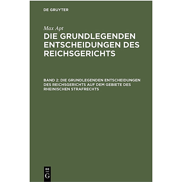 Die grundlegenden Entscheidungen des Reichsgerichts auf dem Gebiete des Rheinischen Strafrechts