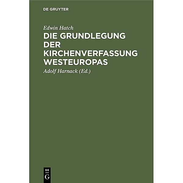 Die Grundlegung der Kirchenverfassung Westeuropas, Edwin Hatch