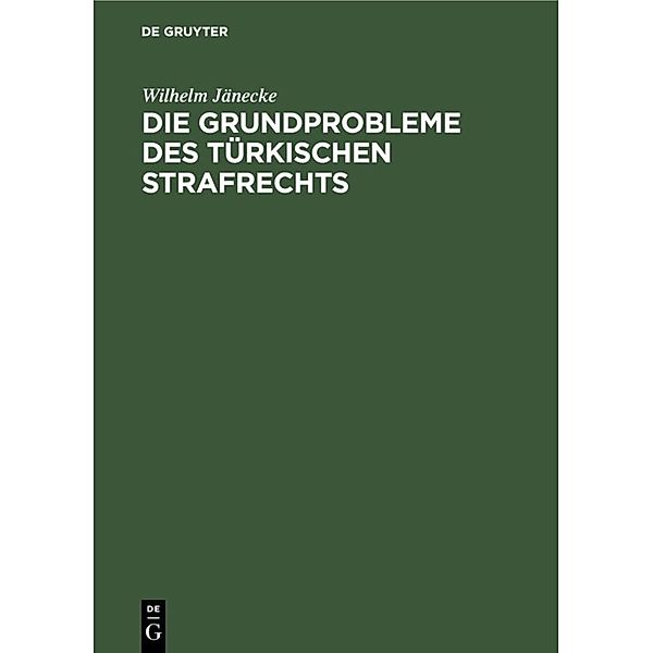 Die Grundprobleme des türkischen Strafrechts, Wilhelm Jänecke