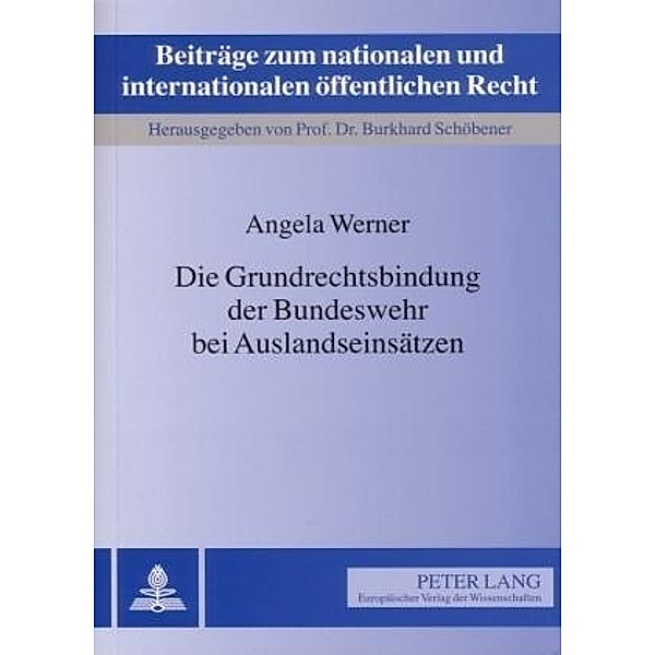 Die Grundrechtsbindung der Bundeswehr bei Auslandseinsätzen, Angela Werner