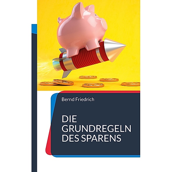Die Grundregeln des Sparens, Bernd Friedrich