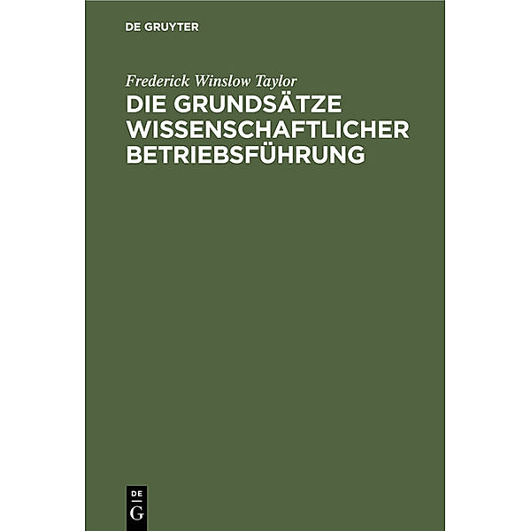 Die Grundsätze wissenschaftlicher Betriebsführung, Frederick Winslow Taylor