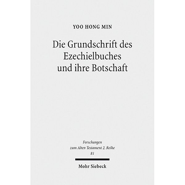 Die Grundschrift des Ezechielbuches und ihre Botschaft, Yoo Hong Min