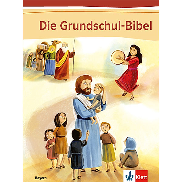 Die Grundschul-Bibel. Ausgabe für Bayern ab 2016 / Die Grundschul-Bibel. Ausgabe Bayern