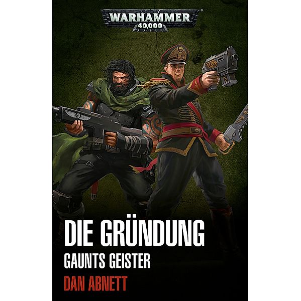 Die Gru¨ndung / Warhammer 40,000: Gaunts Geister, Dan Abnett