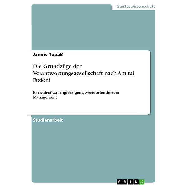 Die Grundzüge der Verantwortungsgesellschaft nach Amitai Etzioni, Janine Tepass