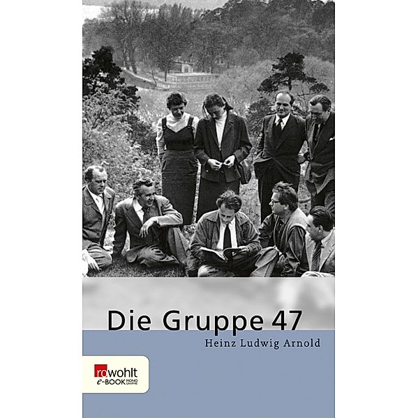 Die Gruppe 47 / Rowohlt Monographie, Heinz Ludwig Arnold