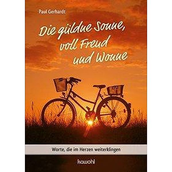 Die güldne Sonne, voll Freud und Wonne, Paul Gerhardt